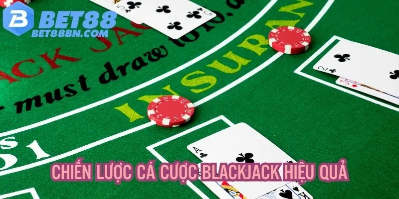 Chiến lược cá cược Blackjack hiệu quả từ cao thủ