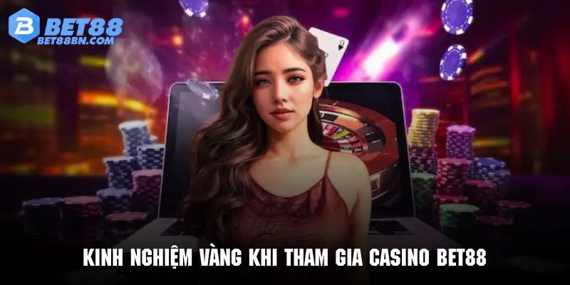 Những bí kíp quý giá khi tham gia giải trí cùng Casino Bet88