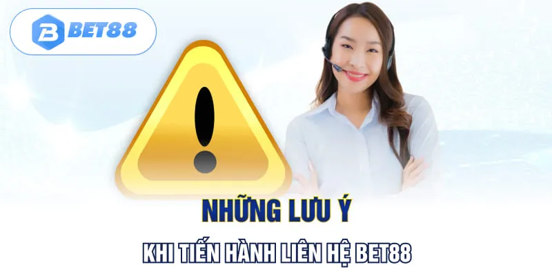 Lưu ý khi liên hệ Bet88